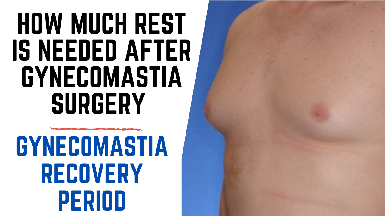 How much rest is needed after Gynecomastia Surgery | Gynecomastia Recovery period